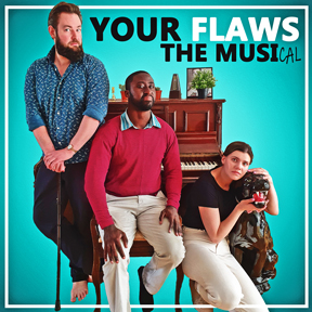Your Flaws: The Musical